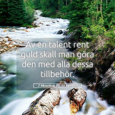 Picture 05 - 2 Mosebok 25:39 SV1917 - Av en talent rent guld skall man göra den med - Bible Verse Picture