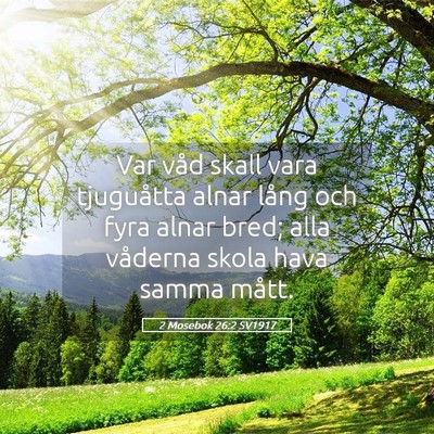 Picture 05 - 2 Mosebok 26:2 SV1917 - Var våd skall vara tjuguåtta alnar lång och - Bible Verse Picture