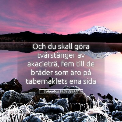 Picture 05 - 2 Mosebok 26:26 SV1917 - Och du skall göra tvärstänger av akacieträ, - Bible Verse Picture