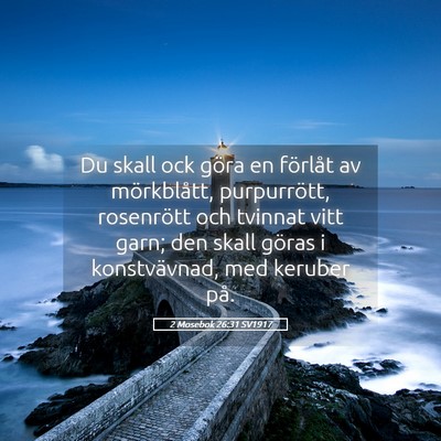Picture 05 - 2 Mosebok 26:31 SV1917 - Du skall ock göra en förlåt av mörkblått, - Bible Verse Picture