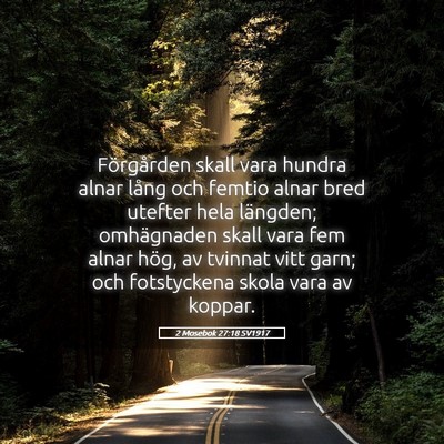 Picture 05 - 2 Mosebok 27:18 SV1917 - Förgården skall vara hundra alnar lång och - Bible Verse Picture