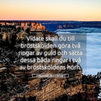 Picture 05 - 2 Mosebok 28:23 SV1917 - Vidare skall du till bröstskölden göra två - Bible Verse Picture