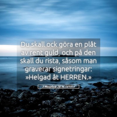 Picture 05 - 2 Mosebok 28:36 SV1917 - Du skall ock göra en plåt av rent guld, och på - Bible Verse Picture