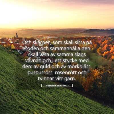 Picture 05 - 2 Mosebok 28:8 SV1917 - Och skärpet, som skall sitta på efoden och - Bible Verse Picture