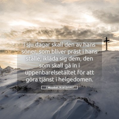Picture 05 - 2 Mosebok 29:30 SV1917 - I sju dagar skall den av hans söner, som bliver - Bible Verse Picture