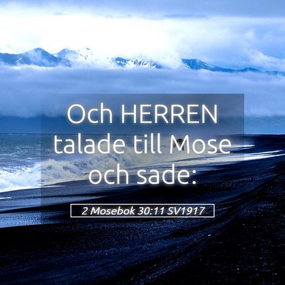 Picture 05 - 2 Mosebok 30:11 SV1917 - Och HERREN talade till Mose och - Bible Verse Picture