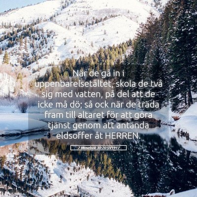 Picture 05 - 2 Mosebok 30:20 SV1917 - När de gå in i uppenbarelsetältet, skola de - Bible Verse Picture