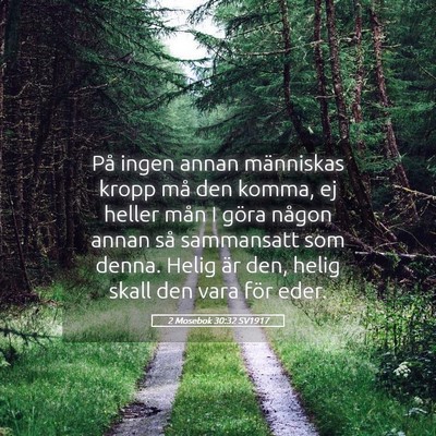 Picture 05 - 2 Mosebok 30:32 SV1917 - På ingen annan människas kropp må den komma, - Bible Verse Picture