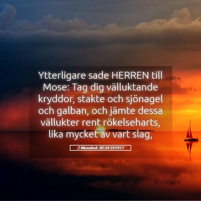 Picture 05 - 2 Mosebok 30:34 SV1917 - Ytterligare sade HERREN till Mose: Tag dig - Bible Verse Picture