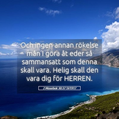 Picture 05 - 2 Mosebok 30:37 SV1917 - Och ingen annan rökelse mån I göra åt eder - Bible Verse Picture