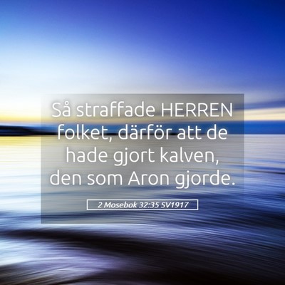 Picture 05 - 2 Mosebok 32:35 SV1917 - Så straffade HERREN folket, därför att de hade - Bible Verse Picture
