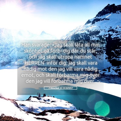 Picture 05 - 2 Mosebok 33:19 SV1917 - Han svarade: »Jag skall låta all min skönhet - Bible Verse Picture
