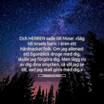 Picture 05 - 2 Mosebok 33:5 SV1917 - Och HERREN sade till Mose: »Säg till Israels - Bible Verse Picture