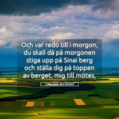 Picture 05 - 2 Mosebok 34:2 SV1917 - Och var redo till i morgon, du skall då på - Bible Verse Picture