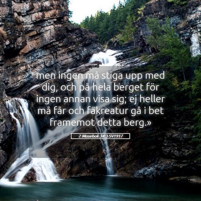 Picture 05 - 2 Mosebok 34:3 SV1917 - men ingen må stiga upp med dig, och på hela - Bible Verse Picture