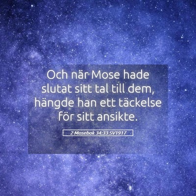 Picture 05 - 2 Mosebok 34:33 SV1917 - Och när Mose hade slutat sitt tal till dem, - Bible Verse Picture