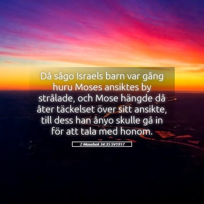 Picture 05 - 2 Mosebok 34:35 SV1917 - Då sågo Israels barn var gång huru Moses - Bible Verse Picture