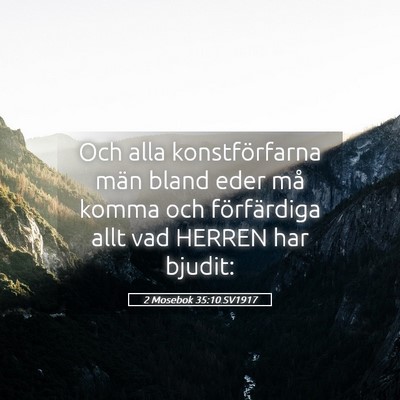Picture 05 - 2 Mosebok 35:10 SV1917 - Och alla konstförfarna män bland eder må komma - Bible Verse Picture