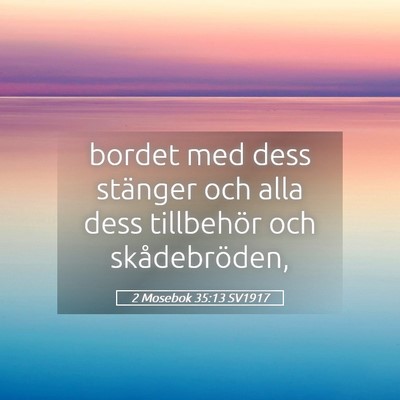 Picture 05 - 2 Mosebok 35:13 SV1917 - bordet med dess stänger och alla dess tillbehör - Bible Verse Picture