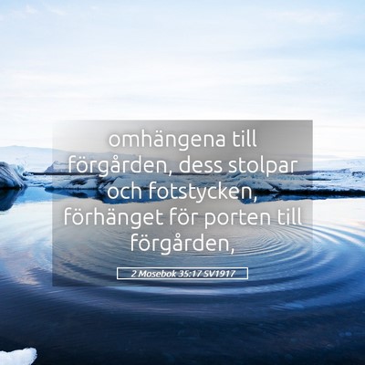 Picture 05 - 2 Mosebok 35:17 SV1917 - omhängena till förgården, dess stolpar och - Bible Verse Picture