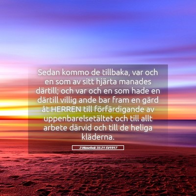 Picture 05 - 2 Mosebok 35:21 SV1917 - Sedan kommo de tillbaka, var och en som av sitt - Bible Verse Picture