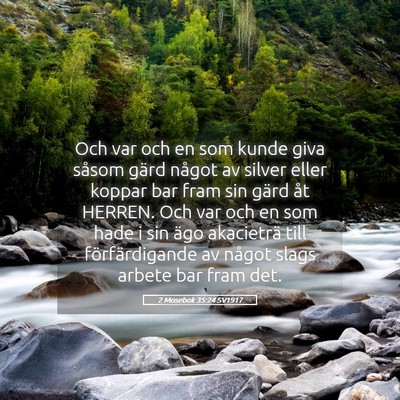 Picture 05 - 2 Mosebok 35:24 SV1917 - Och var och en som kunde giva såsom gärd något - Bible Verse Picture