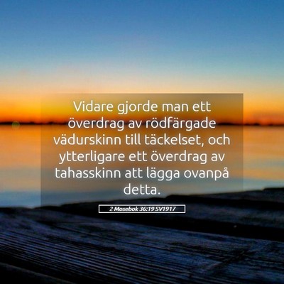 Picture 05 - 2 Mosebok 36:19 SV1917 - Vidare gjorde man ett överdrag av rödfärgade - Bible Verse Picture