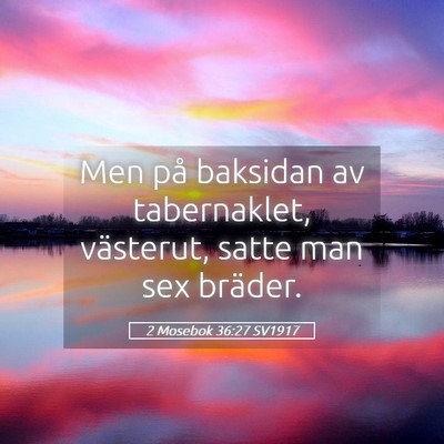 Picture 05 - 2 Mosebok 36:27 SV1917 - Men på baksidan av tabernaklet, västerut, satte - Bible Verse Picture