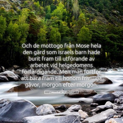 Picture 05 - 2 Mosebok 36:3 SV1917 - Och de mottogo från Mose hela den gärd som - Bible Verse Picture