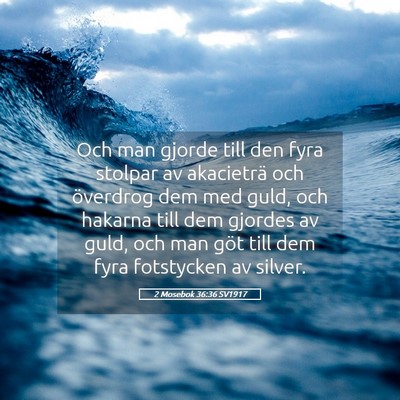 Picture 05 - 2 Mosebok 36:36 SV1917 - Och man gjorde till den fyra stolpar av - Bible Verse Picture