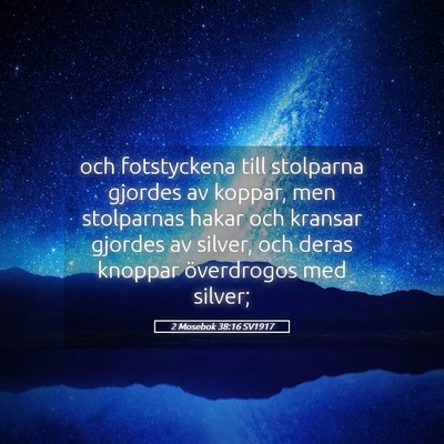 Picture 05 - 2 Mosebok 38:16 SV1917 - och fotstyckena till stolparna gjordes av koppar, - Bible Verse Picture