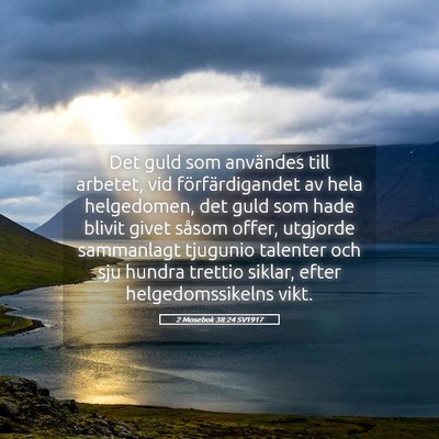 Picture 05 - 2 Mosebok 38:24 SV1917 - Det guld som användes till arbetet, vid - Bible Verse Picture