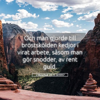 Picture 05 - 2 Mosebok 39:15 SV1917 - Och man gjorde till bröstskölden kedjor i virat - Bible Verse Picture