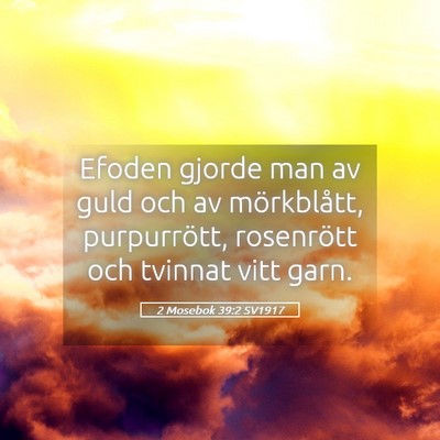 Picture 05 - 2 Mosebok 39:2 SV1917 - Efoden gjorde man av guld och av mörkblått, - Bible Verse Picture