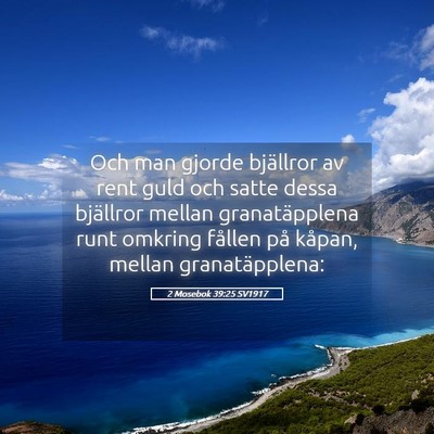 Picture 05 - 2 Mosebok 39:25 SV1917 - Och man gjorde bjällror av rent guld och satte - Bible Verse Picture