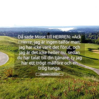 Picture 05 - 2 Mosebok 4:10 SV1917 - Då sade Mose till HERREN: »Ack I Herre, jag är - Bible Verse Picture