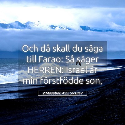 Picture 05 - 2 Mosebok 4:22 SV1917 - Och då skall du säga till Farao: Så säger - Bible Verse Picture