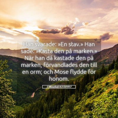 Picture 05 - 2 Mosebok 4:3 SV1917 - Han svarade: »En stav.» Han sade: »Kasta den - Bible Verse Picture