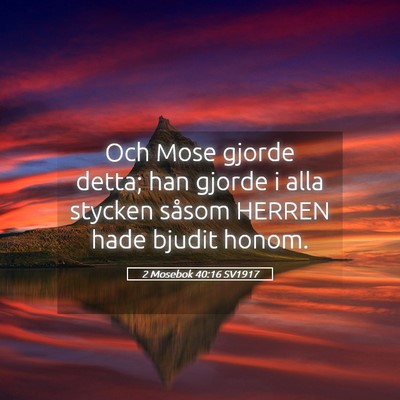Picture 05 - 2 Mosebok 40:16 SV1917 - Och Mose gjorde detta; han gjorde i alla stycken - Bible Verse Picture