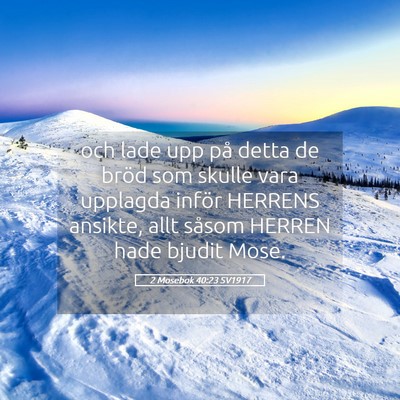 Picture 05 - 2 Mosebok 40:23 SV1917 - och lade upp på detta de bröd som skulle vara - Bible Verse Picture