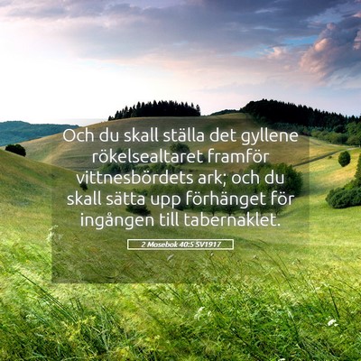 Picture 05 - 2 Mosebok 40:5 SV1917 - Och du skall ställa det gyllene rökelsealtaret - Bible Verse Picture