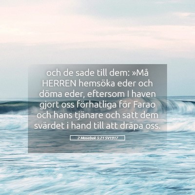 Picture 05 - 2 Mosebok 5:21 SV1917 - och de sade till dem: »Må HERREN hemsöka eder - Bible Verse Picture