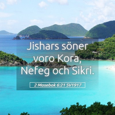 Picture 05 - 2 Mosebok 6:21 SV1917 - Jishars söner voro Kora, Nefeg och - Bible Verse Picture