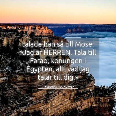 Picture 05 - 2 Mosebok 6:29 SV1917 - talade han så till Mose: »Jag är HERREN. Tala - Bible Verse Picture
