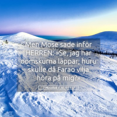 Picture 05 - 2 Mosebok 6:30 SV1917 - Men Mose sade inför HERREN: »Se, jag har - Bible Verse Picture