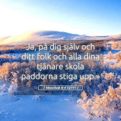 Picture 05 - 2 Mosebok 8:4 SV1917 - Ja, på dig själv och ditt folk och alla dina - Bible Verse Picture