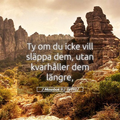 Picture 05 - 2 Mosebok 9:2 SV1917 - Ty om du icke vill släppa dem, utan kvarhåller - Bible Verse Picture