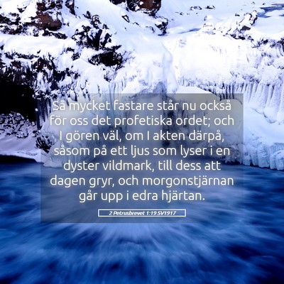 Picture 05 - 2 Petrusbrevet 1:19 SV1917 - Så mycket fastare står nu också för oss det - Bible Verse Picture