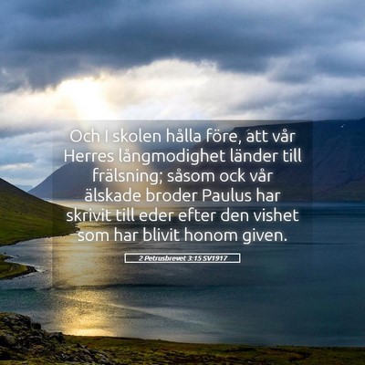 Picture 05 - 2 Petrusbrevet 3:15 SV1917 - Och I skolen hålla före, att vår Herres - Bible Verse Picture