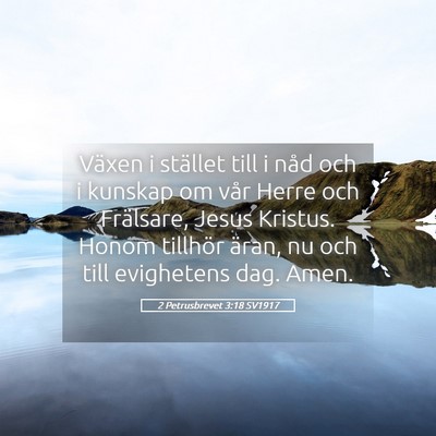 Picture 05 - 2 Petrusbrevet 3:18 SV1917 - Växen i stället till i nåd och i kunskap om - Bible Verse Picture